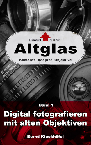 Band 1 Digital fotografieren mit alten Objektiven